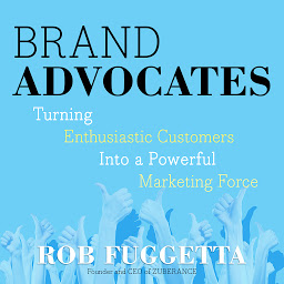 Symbolbild für Brand Advocates: Turning Enthusiastic Customers into a Powerful Marketing Force