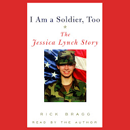 Icon image I Am a Soldier, Too: The Jessica Lynch Story