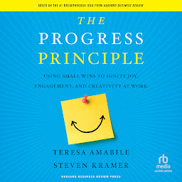 Image de l'icône The Progress Principle: Using Small Wins to Ignite Joy, Engagement, and Creativity at Work