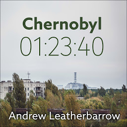 Icon image Chernobyl 01:23:40: The Incredible True Story of the World's Worst Nuclear Disaster