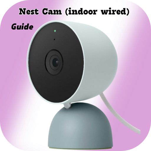 Nest Cam (indoor, wired) Guide