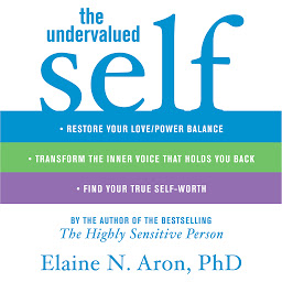 图标图片“The Undervalued Self: Restore Your Love/Power Balance, Transform the Inner Voice That Holds You Back, and Find Your True Self-Worth”