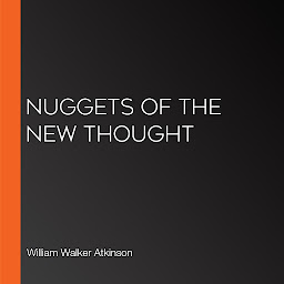 Icon image Nuggets of the New Thought