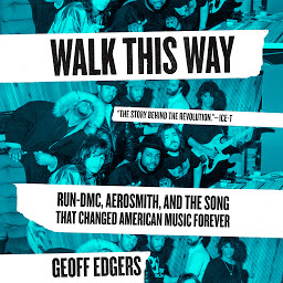 Icon image Walk This Way: Run-DMC, Aerosmith, and the Song that Changed American Music Forever