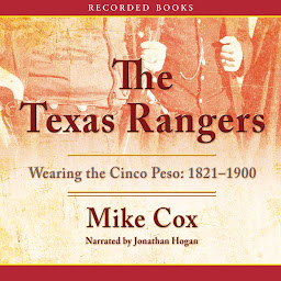 Image de l'icône The Texas Rangers: Wearing the Cinco Peso, 1821-1900