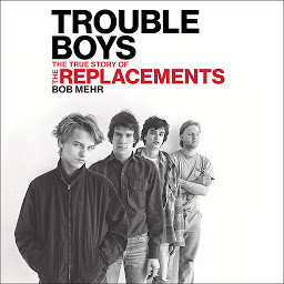 Immagine dell'icona Trouble Boys: The True Story of the Replacements