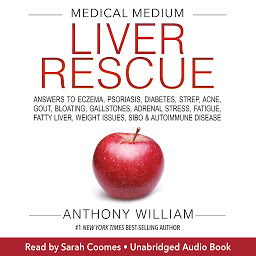 Icon image Medical Medium Liver Rescue: Answers to Eczema, Psoriasis, Diabetes, Strep, Acne, Gout, Bloating, Gallstones, Adrenal Stress, Fatigue, Fatty Liver, Weight Issues, SIBO & Autoimmune Disease
