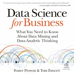 Icon image Data Science for Business: What You Need to Know about Data Mining and Data-Analytic Thinking