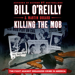 Symbolbild für Killing the Mob: The Fight Against Organized Crime in America