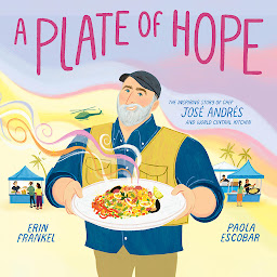 Obraz ikony: A Plate of Hope: The Inspiring Story of Chef José Andrés and World Central Kitchen