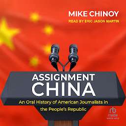 Icon image Assignment China: An Oral History of American Journalists in the People's Republi