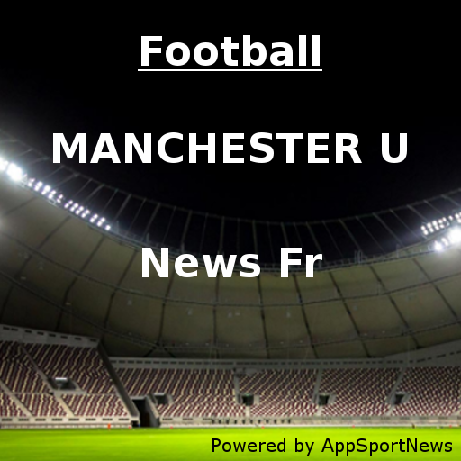 Football MANCHESTER U News fr Actu mercato