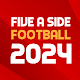 Five a Side Football 2024