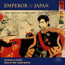 Icon image Emperor of Japan: Meiji and His World, 1852-1912