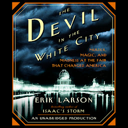 The Devil in the White City: Murder, Magic, and Madness at the Fair That Changed America 아이콘 이미지