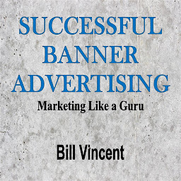 Obraz ikony: Successful Banner Advertising: Marketing Like a Guru