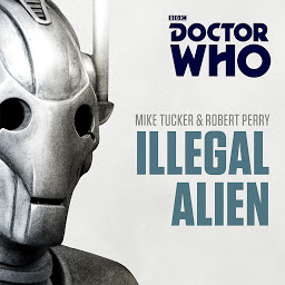 Icon image Doctor Who: Illegal Alien: A 7th Doctor novel