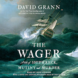 Obraz ikony: The Wager: A Tale of Shipwreck, Mutiny and Murder