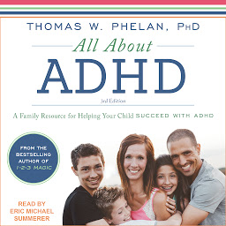 Icon image All About ADHD: A Family Resource for Helping Your Child Succeed with ADHD