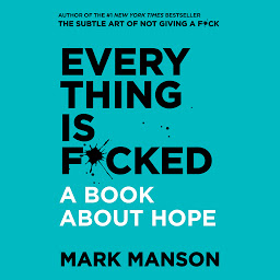 Ikonbild för Everything is F*cked: A Book About Hope