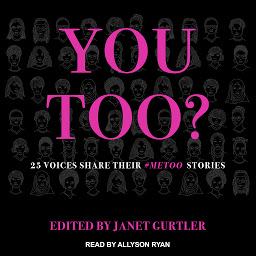 Icon image You Too?: 25 Voices Share Their #MeToo Stories