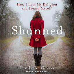 Icon image Shunned: How I Lost My Religion and Found Myself