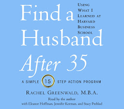 Icon image Find a Husband After 35 Using What I Learned at Harvard Business School