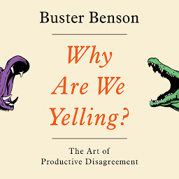 Icon image Why Are We Yelling?: The Art of Productive Disagreement