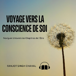 Icon image Voyage vers la Conscience de Soi : Naviguer à travers les Chapitres de l'Être