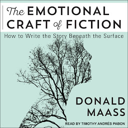 Obraz ikony: The Emotional Craft of Fiction: How to Write the Story Beneath the Surface