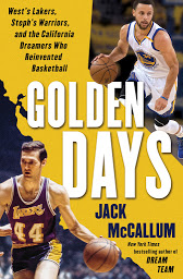 Icon image Golden Days: West's Lakers, Steph's Warriors, and the California Dreamers Who Reinvented Basketball