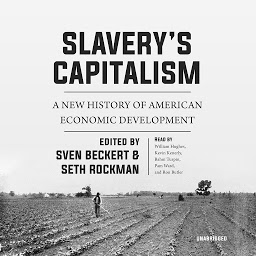 Icon image Slavery’s Capitalism: A New History of American Economic Development
