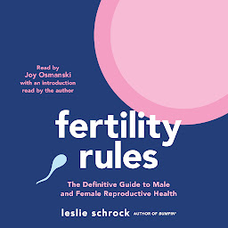 Icon image Fertility Rules: The Definitive Guide to Male and Female Reproductive Health