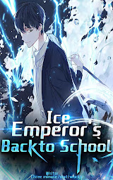 Imagen de icono Ice Emperor's Back to School （Previous book）: Cultivation of immortality, fantasy, martial arts, campus