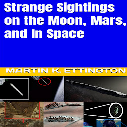 Obraz ikony: Strange Sightings on the Moon, Mars, and In Space