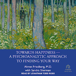 Icon image Towards Happiness ― A Psychoanalytic Approach to Finding Your Way