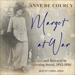Icon image Margot at War: Love and Betrayal in Downing Street, 1912-1916