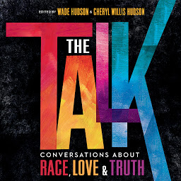 Icon image The Talk: Conversations about Race, Love & Truth