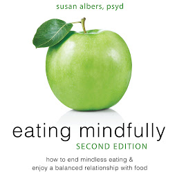 Icon image Eating Mindfully: How to End Mindless Eating and Enjoy a Balanced Relationship with Food