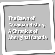 The Dawn of Canadian History: A Chronicle of Abor