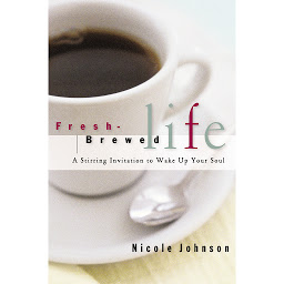 Icon image Fresh-Brewed Life: A Stirring Invitation to Wake Up Your Soul