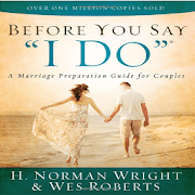 Top 46 Books & Reference Apps Like Before You Say I Do By Norman Wright - Best Alternatives