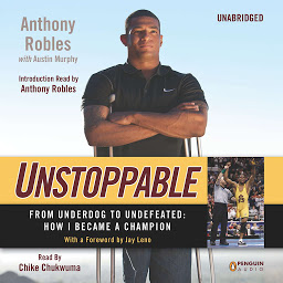 Icon image Unstoppable: From Underdog to Undefeated: How I Became a Champion