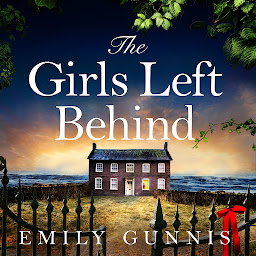 Icon image The Girls Left Behind: A home for troubled children; a lifetime of hidden secrets. The BRAND NEW novel from the bestselling author
