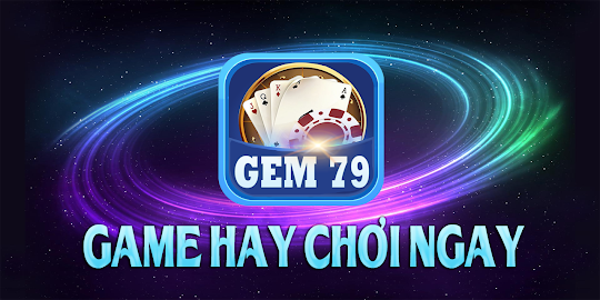 Gem79 : Game Bai Doi Thuong