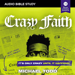 Icon image Crazy Faith: Audio Bible Studies: It’s Only Crazy Until It Happens