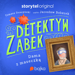 Obraz ikony: Detektyw Ząbek - Dama z maseczką (Bajki Storytel Original)