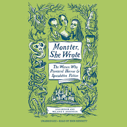 صورة رمز Monster, She Wrote: The Women Who Pioneered Horror and Speculative Fiction