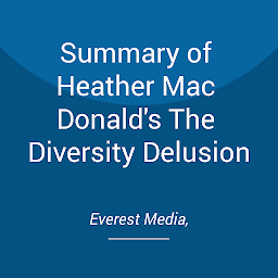Obraz ikony: Summary of Heather Mac Donald's The Diversity Delusion