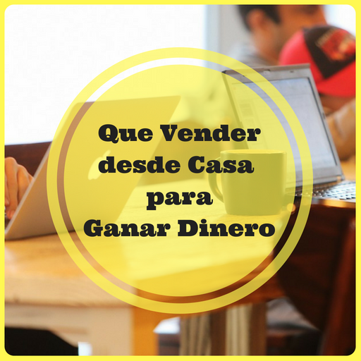Que Vender desde Casa para Gan Apps on Google Play